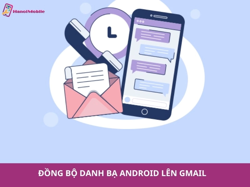 Đồng bộ danh bạ Android lên Gmail NHANH – DỄ THỰC HIỆN